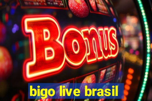 bigo live brasil